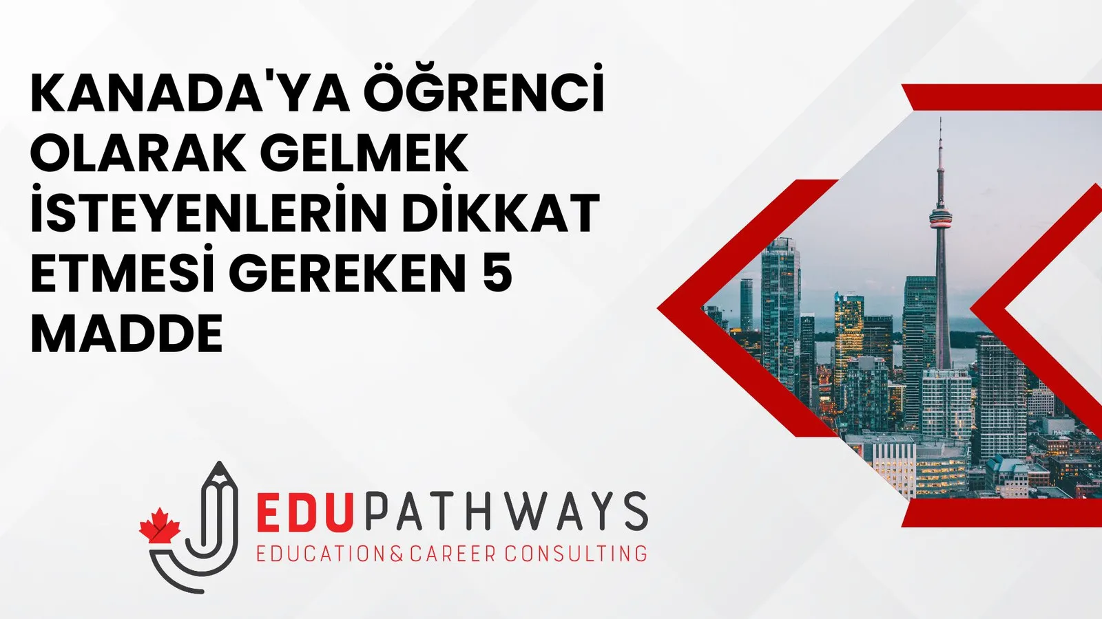 Kanada'ya Öğrenci Olarak Gelmek İsteyenlerin Dikkat Etmesi Gereken 5 Madde
