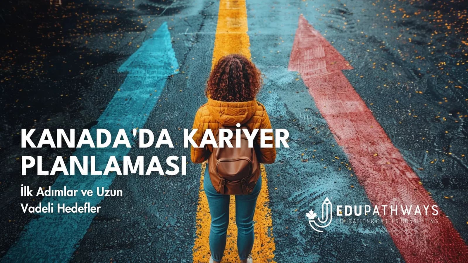 Kanada'da Kariyer Planlaması: İlk Adımlar ve Uzun Vadeli Hedefler