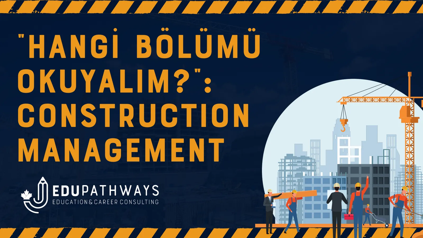 "Hangi Bölümü Okuyalım?": Construction Management
