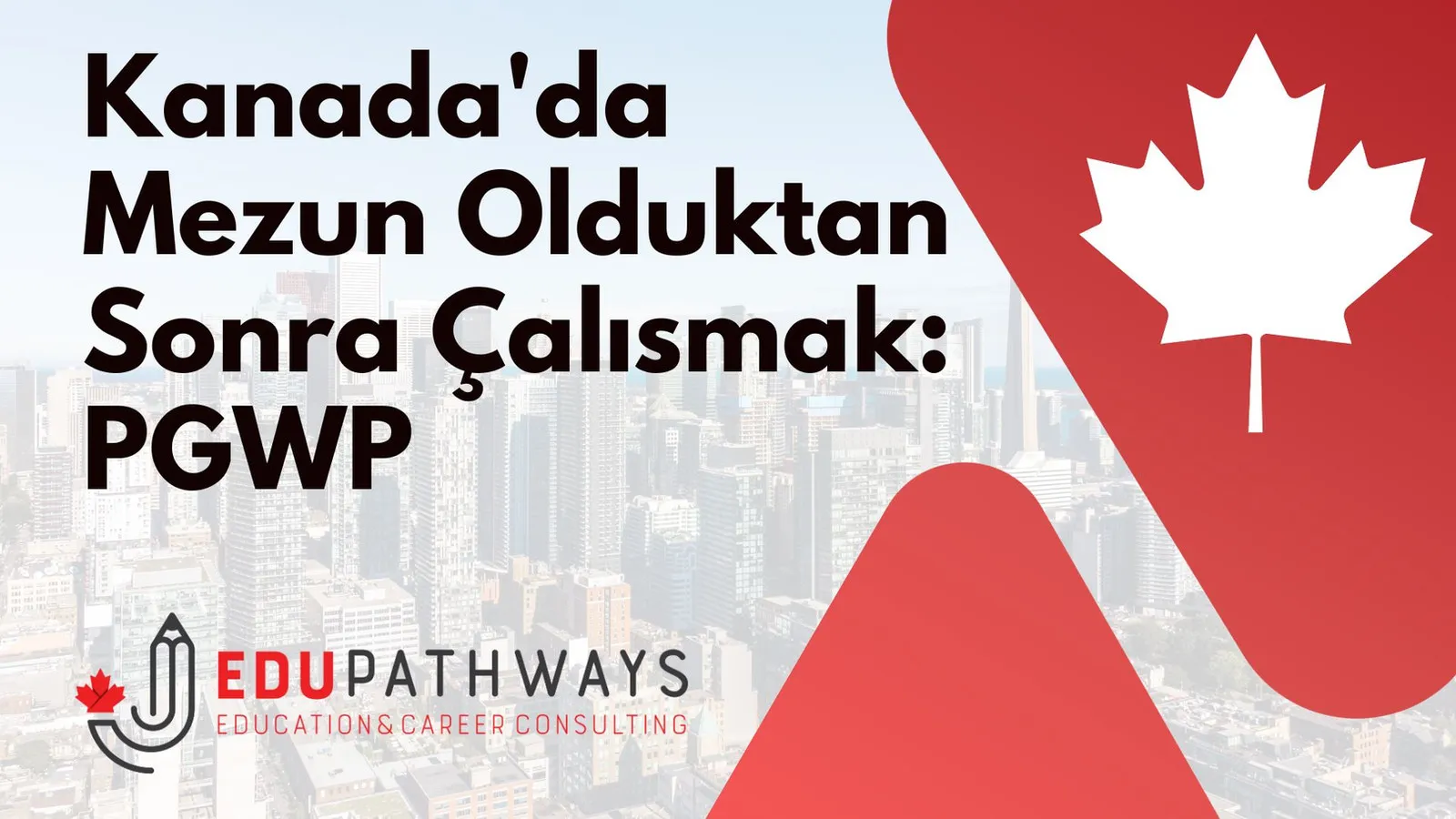 Kanada'da Mezun Olduktan Sonra Çalışmak: PGWP